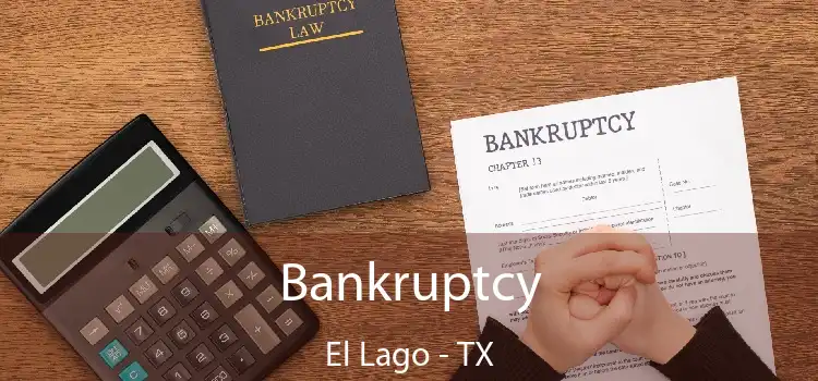 Bankruptcy El Lago - TX