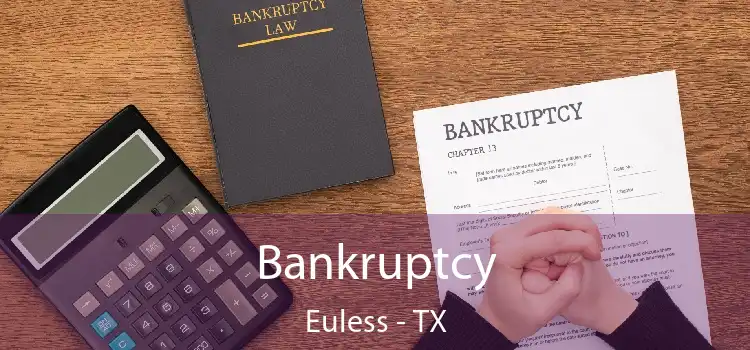 Bankruptcy Euless - TX