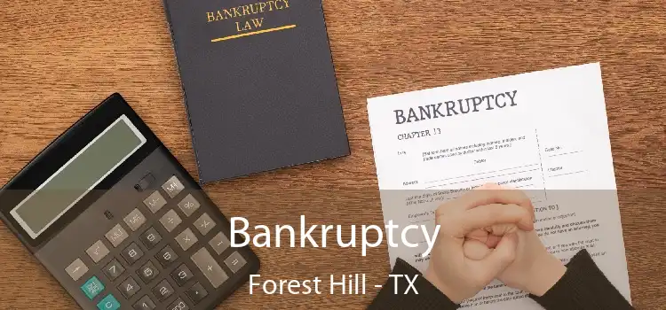 Bankruptcy Forest Hill - TX