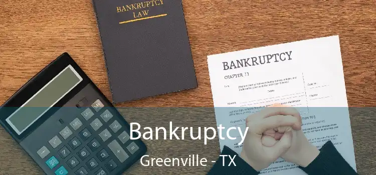 Bankruptcy Greenville - TX