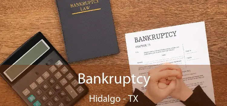 Bankruptcy Hidalgo - TX