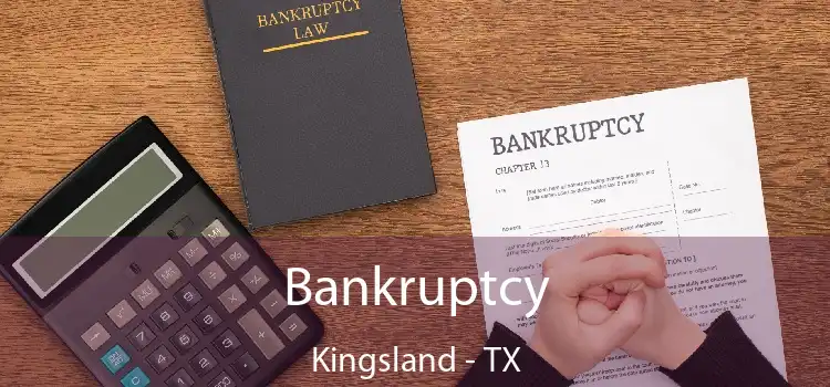 Bankruptcy Kingsland - TX