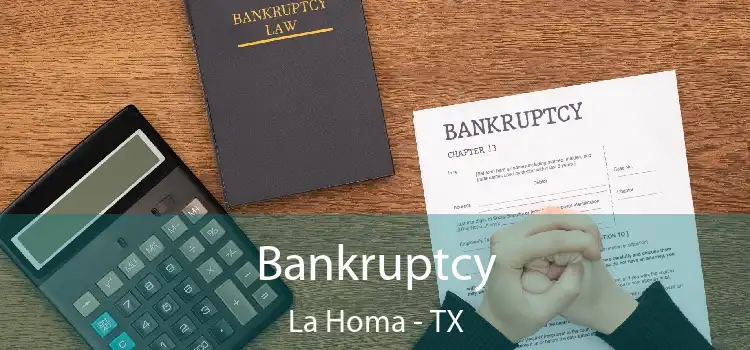 Bankruptcy La Homa - TX