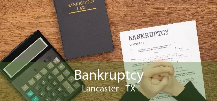 Bankruptcy Lancaster - TX