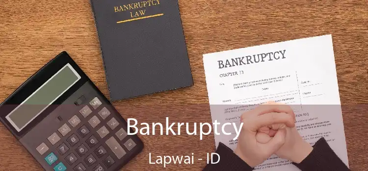 Bankruptcy Lapwai - ID