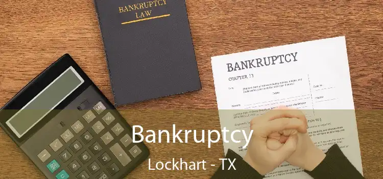 Bankruptcy Lockhart - TX