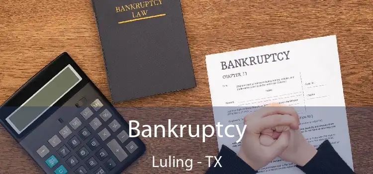 Bankruptcy Luling - TX