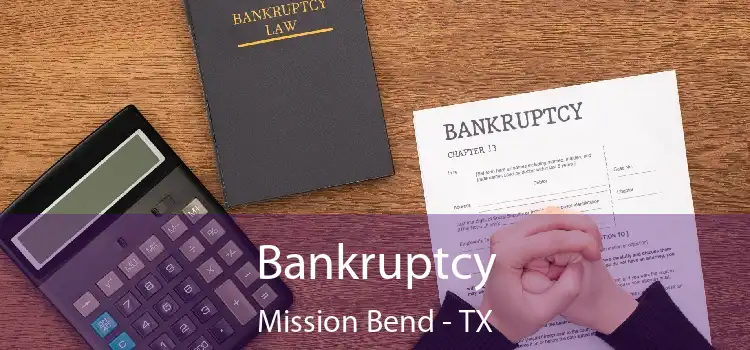 Bankruptcy Mission Bend - TX