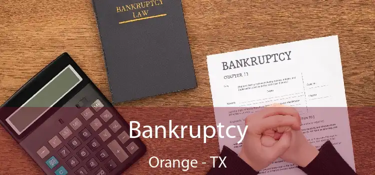 Bankruptcy Orange - TX