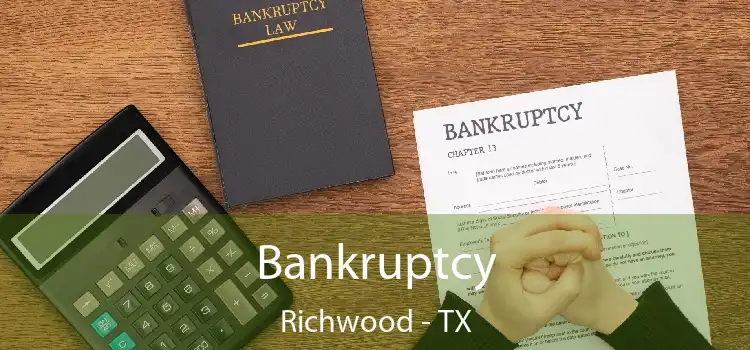 Bankruptcy Richwood - TX