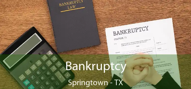 Bankruptcy Springtown - TX