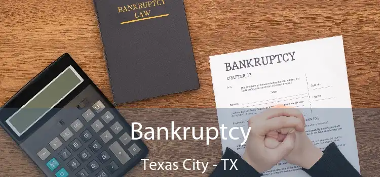 Bankruptcy Texas City - TX