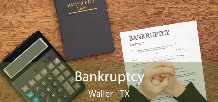 Bankruptcy Waller - TX