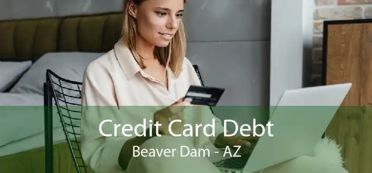 Credit Card Debt Beaver Dam - AZ