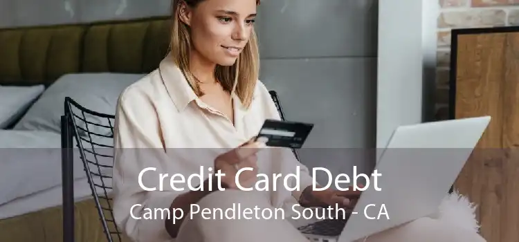 Credit Card Debt Camp Pendleton South - CA