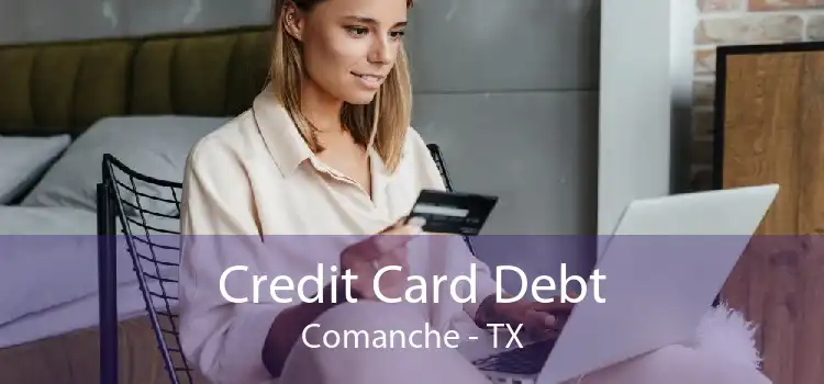 Credit Card Debt Comanche - TX