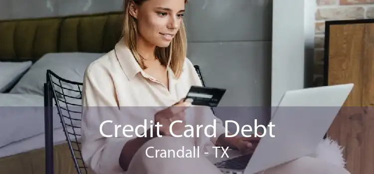 Credit Card Debt Crandall - TX