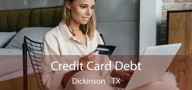 Credit Card Debt Dickinson - TX