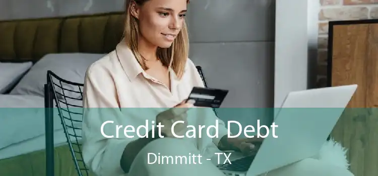 Credit Card Debt Dimmitt - TX