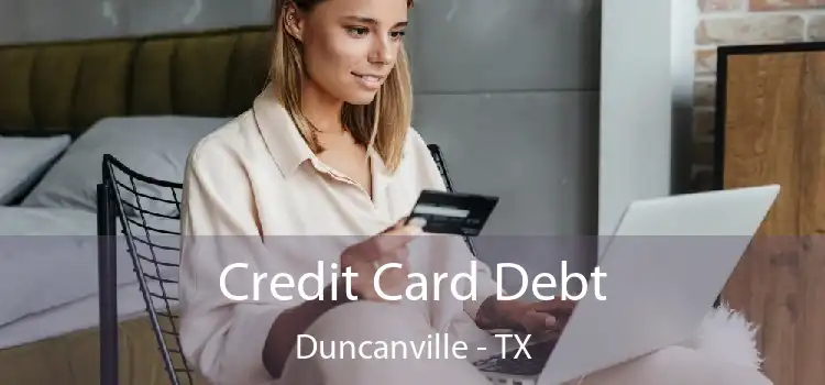 Credit Card Debt Duncanville - TX