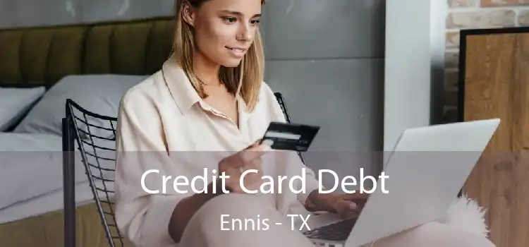 Credit Card Debt Ennis - TX