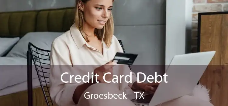 Credit Card Debt Groesbeck - TX