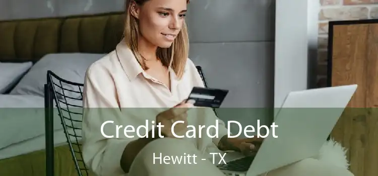 Credit Card Debt Hewitt - TX