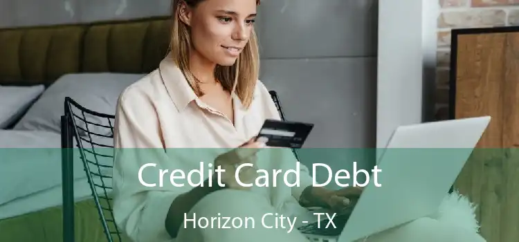 Credit Card Debt Horizon City - TX