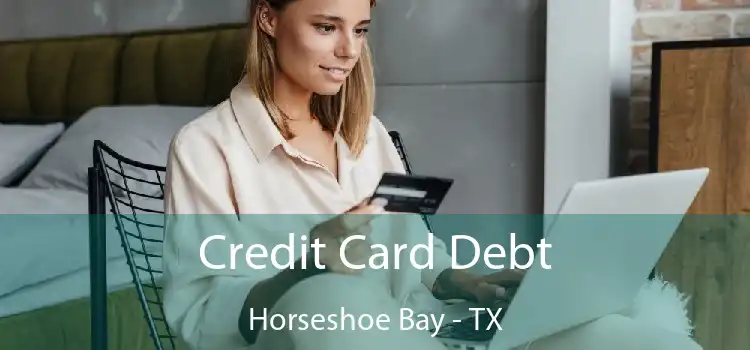 Credit Card Debt Horseshoe Bay - TX