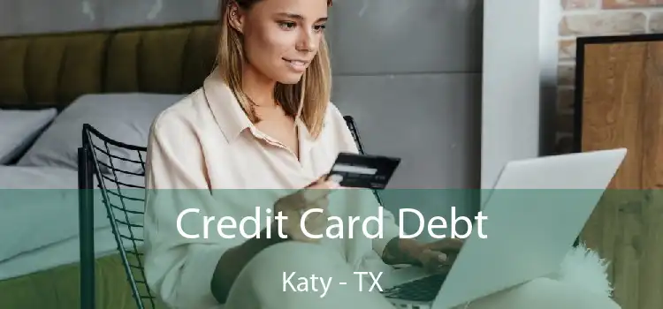 Credit Card Debt Katy - TX