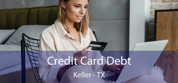 Credit Card Debt Keller - TX