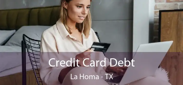 Credit Card Debt La Homa - TX