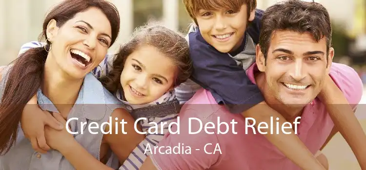 Credit Card Debt Relief Arcadia - CA