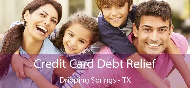 Credit Card Debt Relief Dripping Springs - TX