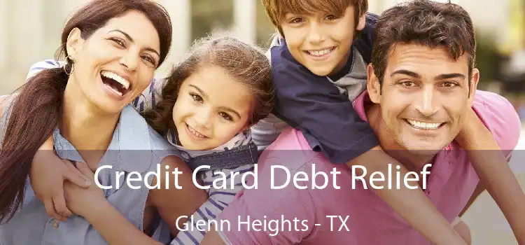 Credit Card Debt Relief Glenn Heights - TX