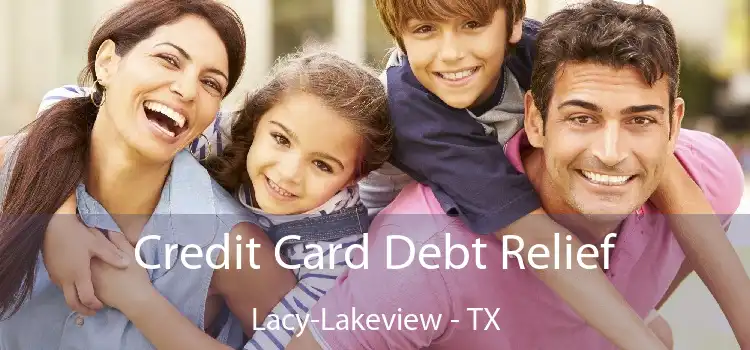 Credit Card Debt Relief Lacy-Lakeview - TX