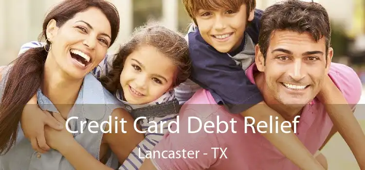 Credit Card Debt Relief Lancaster - TX