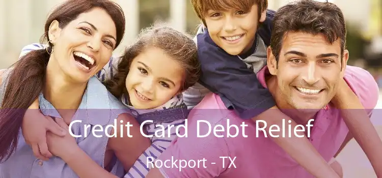 Credit Card Debt Relief Rockport - TX