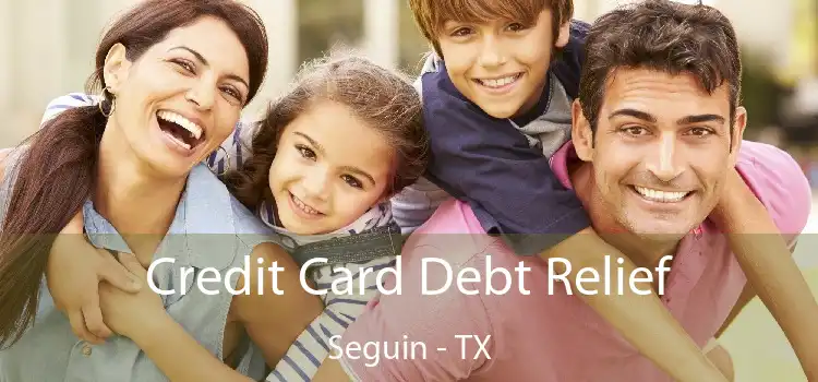 Credit Card Debt Relief Seguin - TX