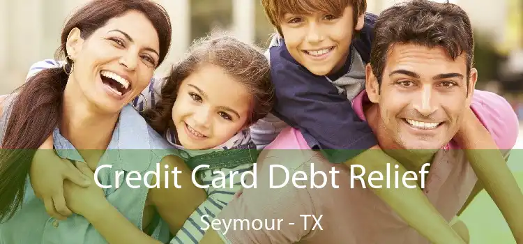 Credit Card Debt Relief Seymour - TX