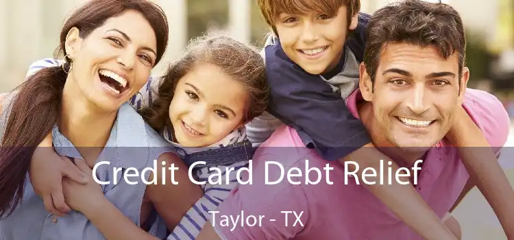 Credit Card Debt Relief Taylor - TX