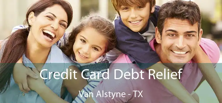 Credit Card Debt Relief Van Alstyne - TX