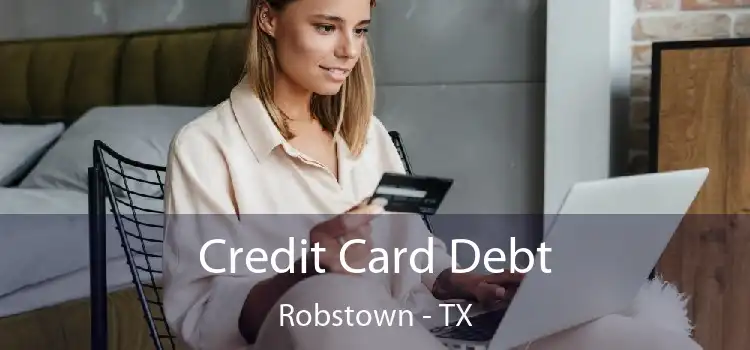 Credit Card Debt Robstown - TX