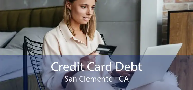 Credit Card Debt San Clemente - CA
