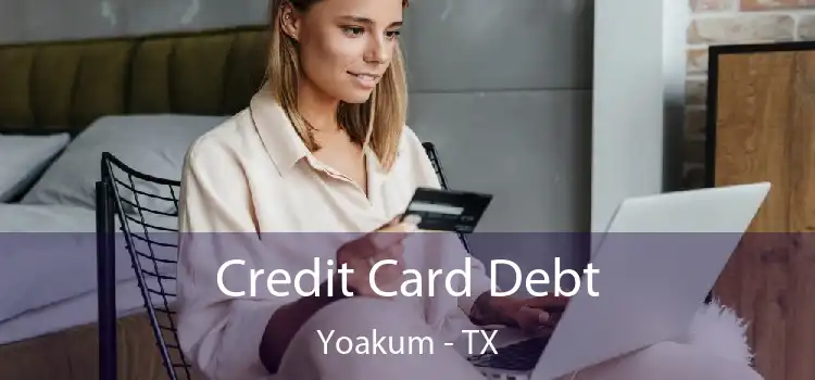 Credit Card Debt Yoakum - TX