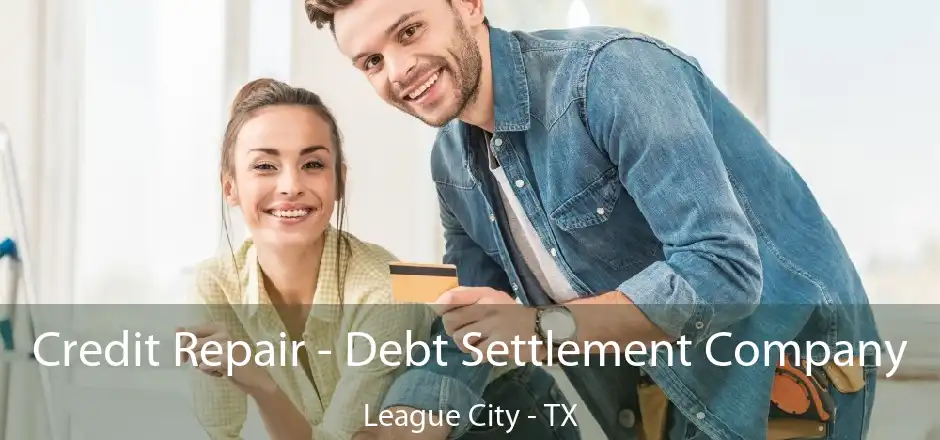 Credit Repair - Debt Settlement Company League City - TX