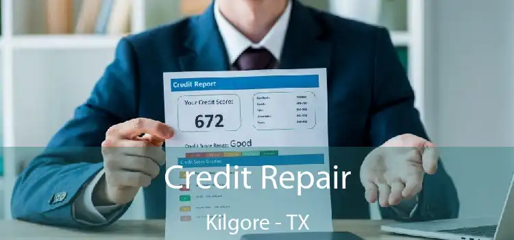 Credit Repair Kilgore - TX