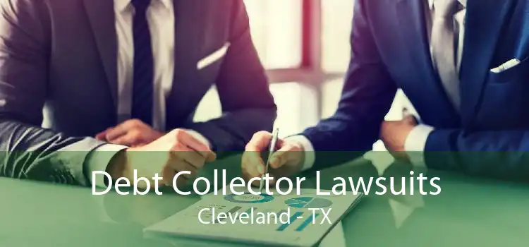 Debt Collector Lawsuits Cleveland - TX