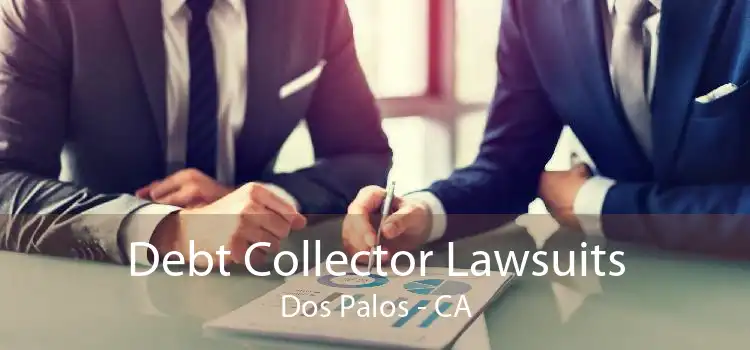 Debt Collector Lawsuits Dos Palos - CA