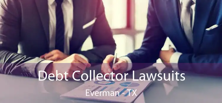 Debt Collector Lawsuits Everman - TX